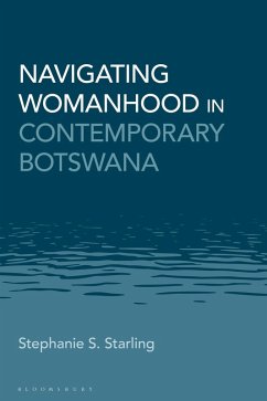 Navigating Womanhood in Contemporary Botswana (eBook, ePUB) - Starling, Stephanie S.
