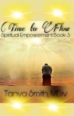 Time to Flow - Spiritual Empowerment Series Book Three (eBook, ePUB) - Smith, Tanya