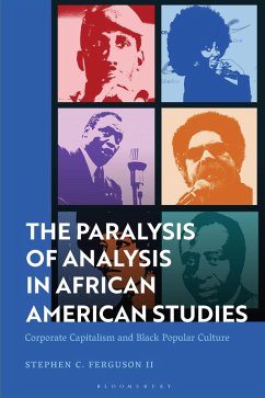 The Paralysis of Analysis in African American Studies (eBook, ePUB) - Ferguson II, Stephen