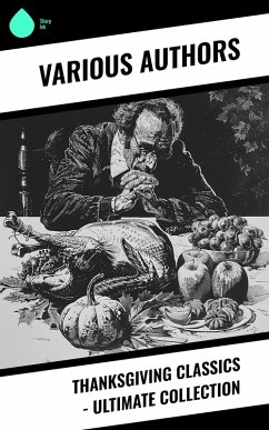 Cover Thanksgiving Classics - Ultimate Collection (eBook, ePUB)