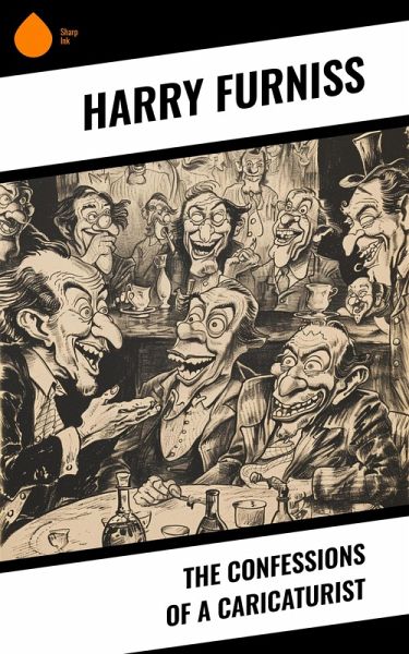 The Confessions of a Caricaturist (eBook, ePUB) The Confessions of a Caricaturist (eBook, ePUB)