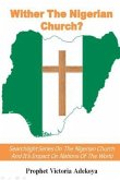 Wither The Nigerian Church? Searchlight Series On Nigerian Church And Impact On Nations Of The World (eBook, ePUB)
