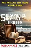 5 Besondere Romantic Thriller Juli 2023 (eBook, ePUB)