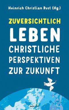 Zuversichtlich leben (eBook, ePUB) - Rust, Heinrich Christian