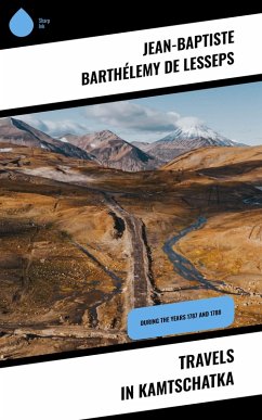 Travels in Kamtschatka (eBook, ePUB) - de Lesseps, Jean-Baptiste Barthélemy