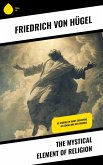 The Mystical Element of Religion (eBook, ePUB) The Mystical Element of Religion (eBook, ePUB)