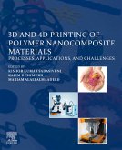 3D and 4D Printing of Polymer Nanocomposite Materials (eBook, ePUB) 3D and 4D Printing of Polymer Nanocomposite Materials (eBook, ePUB)