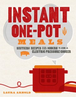 Instant One-Pot Meals: Southern Recipes for the Modern 7-in-1 Electric Pressure Cooker (eBook, ePUB) - Arnold, Laura