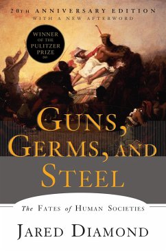 Guns, Germs, and Steel: The Fates of Human Societies (20th Anniversary Edition) (eBook, ePUB) - Diamond, Jared