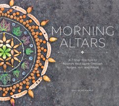 Morning Altars: A 7-Step Practice to Nourish Your Spirit through Nature, Art, and Ritual (eBook, ePUB) - Schildkret, Day