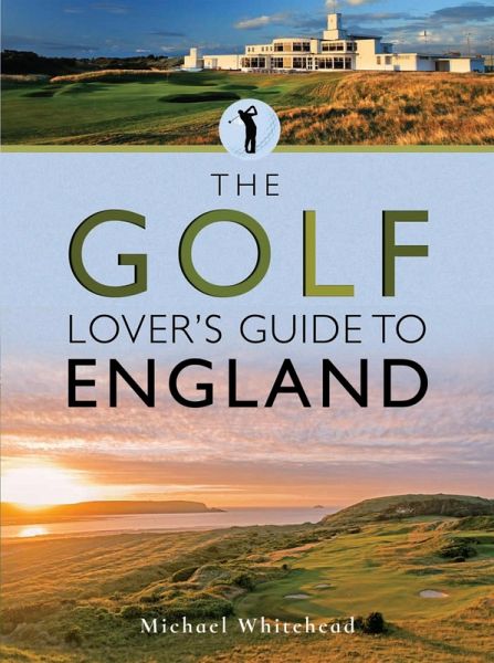Golf Lover's Guide to England (eBook, ePUB) Golf Lover's Guide to England (eBook, ePUB)