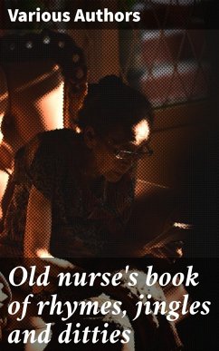 Old nurse's book of rhymes, jingles and ditties (eBook, ePUB) - Authors, Various