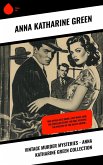 Vintage Murder Mysteries - Anna Katharine Green Collection (eBook, ePUB)