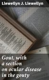 Gout, with a section on ocular disease in the gouty (eBook, ePUB)