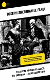 The Great Horror Classics: The Sheridan Le Fanu Collection (eBook, ePUB)