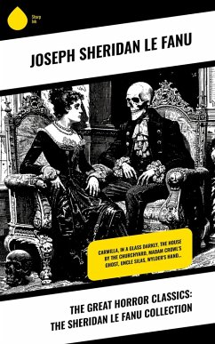 The Great Horror Classics: The Sheridan Le Fanu Collection (eBook, ePUB) - Le Fanu, Joseph Sheridan