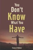 You Don't Know What You have (eBook, ePUB)