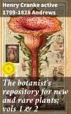 The botanist's repository for new and rare plants; vols 1 & 2 (eBook, ePUB)