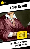 The Greatest Works of Lord Byron (eBook, ePUB)