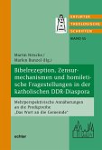 Bibelrezeption, Zensurmechanismen und homiletische Fragestellungen in der katholischen DDR-Diaspora (eBook, PDF)