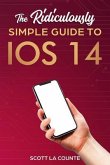 The Ridiculously Simple Guide to iOS 14 (eBook, ePUB)
