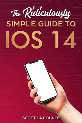 The Ridiculously Simple Guide to iOS 14 (eBook, ePUB) The Ridiculously Simple Guide to iOS 14 (eBook, ePUB)