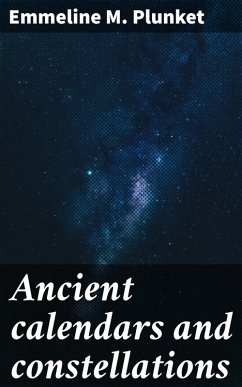 Ancient calendars and constellations (eBook, ePUB) - Plunket, Emmeline M.