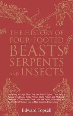Cover The History of Four-Footed Beasts, Serpents and Insects (eBook, ePUB)