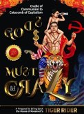 The Gods Must Be Crazy!: A Tiger Ride from Cradle of Communism to Catacomb of Capitalism (eBook, ePUB)