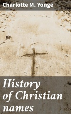 History of Christian names (eBook, ePUB) - Yonge, Charlotte M.