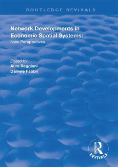 Network Developments in Economic Spatial Systems (eBook, ePUB) - Reggiani, Aura; Fabbri, Daniele