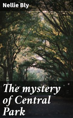 The mystery of Central Park (eBook, ePUB) - Bly, Nellie