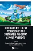 Green and Intelligent Technologies for Sustainable and Smart Asphalt Pavements (eBook, ePUB) Green and Intelligent Technologies for Sustainable and Smart Asphalt Pavements (eBook, ePUB)
