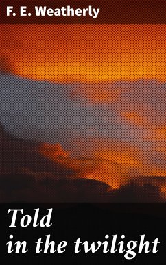 Told in the twilight (eBook, ePUB) - Weatherly, F. E.