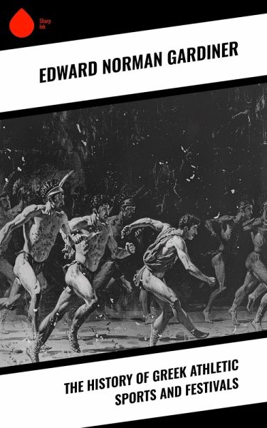 The History of Greek Athletic Sports and Festivals (eBook, ePUB)