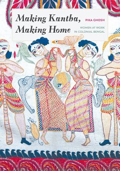 Making Kantha, Making Home (eBook, ePUB) - Ghosh, Pika