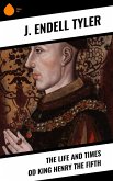 The Life and Times od King Henry the Fifth (eBook, ePUB)