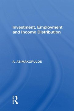 Investment, Employment And Income Distribution (eBook, ePUB) - Asimakopulos, A.