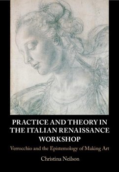 Practice and Theory in the Italian Renaissance Workshop (eBook, ePUB) - Neilson, Christina