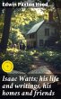 Isaac Watts; his life and writings, his... - Bild 1