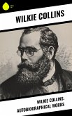 Wilkie Collins: Autobiographical Works (eBook, ePUB) Wilkie Collins: Autobiographical Works (eBook, ePUB)