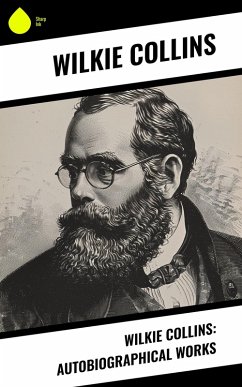 Cover Wilkie Collins: Autobiographical Works (eBook, ePUB)