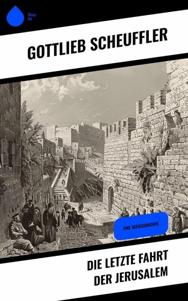 Die letzte Fahrt der Jerusalem (eBook, ePUB) Die letzte Fahrt der Jerusalem (eBook, ePUB)