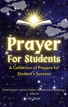 Prayer for Students: A Collection of Prayers for Students Success (Religion and Spirituality) (eBook, ePUB) - Jilesh