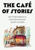 The Café of Stories and Other Bilingual Romanian-English Short Stories (eBook, ePUB) The Café of Stories and Other Bilingual Romanian-English Short Stories (eBook, ePUB)