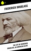 The Life of Frederick Douglass, an American Slave (eBook, ePUB)