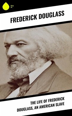 The Life of Frederick Douglass, an American Slave (eBook, ePUB) - Douglass, Frederick