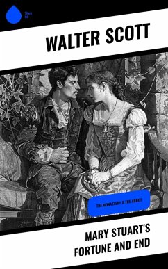 Mary Stuart's Fortune and End (eBook, ePUB) - Scott, Walter