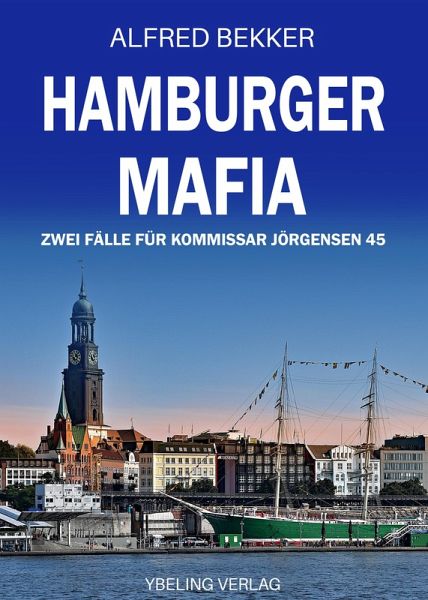 Hamburger Mafia: Zwei Fälle für Kommissar Jörgensen 45. Hamburg Krimis (eBook, ePUB)