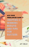 Ace Your Freelancer Game: Crafting a Winning Resume and Tips for Success (eBook, ePUB)